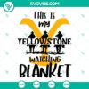 Yellowstone-themed blanket design SVG PNG DXF EPS digital file for crafting projects.