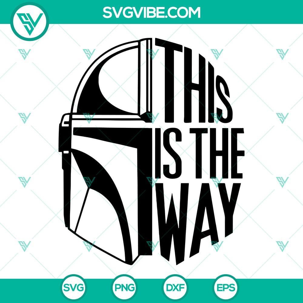 This Is The Way Mandalorian SVG, Helmet SVG, Star Wars Quotes SVG PNG DXF EPS Mandalorian helmet SVG file with iconic Star Wars quote design for crafting projects.