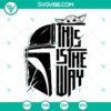 Baby Yoda SVG file with "This Is The Way" design, perfect for Galaxy's Edge fans. Includes PNG, DXF, and EPS formats.