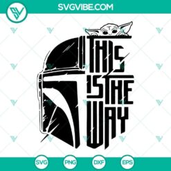 Baby Yoda SVG file with "This Is The Way" design, perfect for Galaxy's Edge fans. Includes PNG, DXF, and EPS formats.