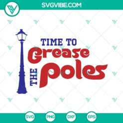 Philadelphia Phillies SVG files for "Time to Grease the Poles" design. Ideal for crafting projects or fan memorabilia.