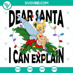 Tinker Bell Dear Santa I Can Explain SVG, Christmas-themed design with Tinker Bell character in various file formats for crafting and digital projects.