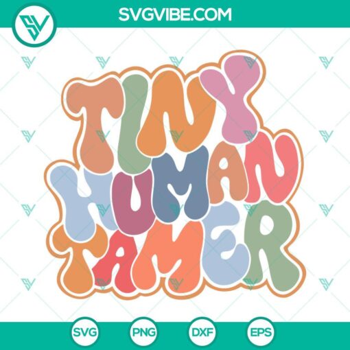 Tiny Human Tamer SVG Files, perfect for teachers. Includes Funny Teacher themed SVG, PNG, DXF, EPS files for crafting and digital projects.