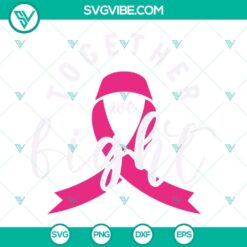 Breast Cancer Awareness SVG file with "Together We Fight" design in PNG, DXF, and EPS formats for cutting machines.