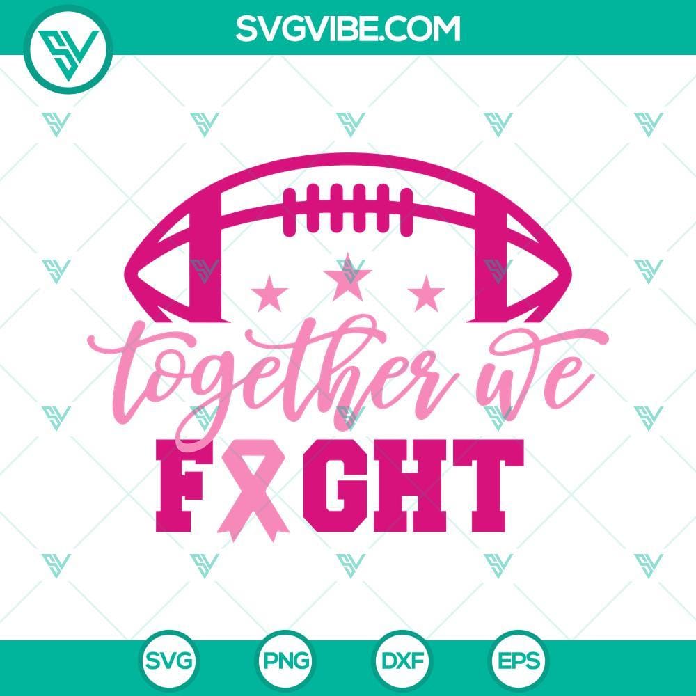 Together We Fight SVG, Breast Cancer Football SVG, Fight Cancer SVG Breast cancer awareness SVG images featuring football and "Together We Fight" slogan. Ideal for supporting cancer campaigns.