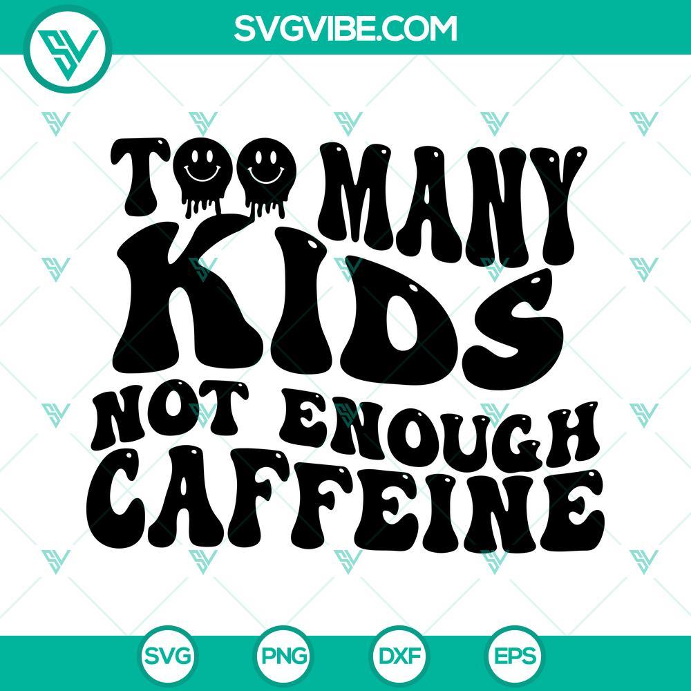 too-many-kids-not-enough-caffeine-svg-mama-coffee-svg-funny-mom-quotes-svg-png-dxf-eps-6-mockup.jpg Too Many Kids Not Enough Caffeine SVG Images, Mama Coffee SVG Files, Funny Mom 1