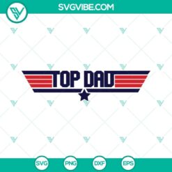 Top Dad SVG design with Top Gun Dad theme in PNG, DXF, and EPS formats for digital cutting machines. Great for Father's Day crafts.