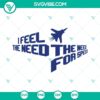 Top Gun Bundle SVG with "I Feel The Need The Need for Speed" quote design, perfect for aviation enthusiasts, pilot gifts.