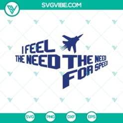 Top Gun Bundle SVG with "I Feel The Need The Need for Speed" quote design, perfect for aviation enthusiasts, pilot gifts.