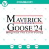 Top Gun Maverick SVG images featuring Maverick Goose 24 design, Bring Back That Lovin theme for digital use.