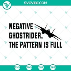 Top Gun Negative Ghostrider The Pattern Is Full SVG Files featuring iconic movie quote typography design. Perfect for Top Gun fans.