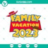 Toy Story Family Vacation 2023 SVG featuring Disney Trip 2023 design by Walt Disney for download, ideal for Disney-themed crafts and projects.