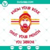 Travis Kelce SVG file design with "Know Your Role and Shut Your Mouth" text, Kansas City Chiefs theme for digital use.