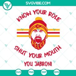 Travis Kelce SVG file design with "Know Your Role and Shut Your Mouth" text, Kansas City Chiefs theme for digital use.