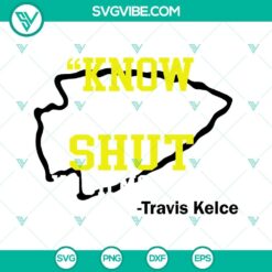 Travis Kelce SVG design with "Know Your Role And Shut Your Mouth" quote, Kansas theme. Perfect for crafts and designs.