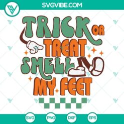 Trick Or Treat Smell My Feet SVG Files PNG DXF EPS Files