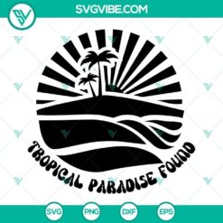 Tropical Paradise Found SVG featuring a beach vacation theme with Hawaii elements, perfect for digital download.