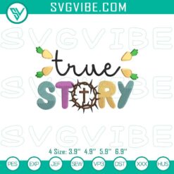 Christian Easter embroidery design for digital use, featuring "True Story" text. Religious-themed and suitable for Easter crafts.