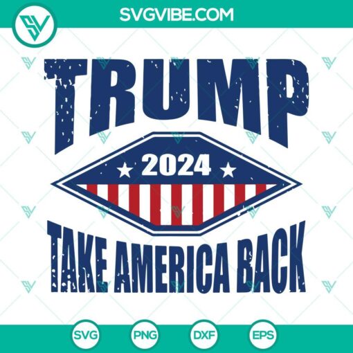 Trump 2024 Take America Back SVG files with PNG, DXF, EPS formats, showing patriotic design for supporters.