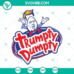 Humorous Trumpty Dumpty and Humpty Dumpty SVG images featuring Donald Trump. Funny political SVG file PNG.