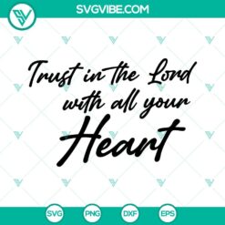 Trust In The Lord With All Your Heart SVG Images, Religious Bible Verse SVG design for crafting and DIY projects.