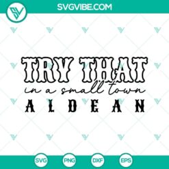 Download Try That In A Small Town Aldean SVG, country music SVG file featuring Jason Aldean lyrics in a digital format for crafts and projects.