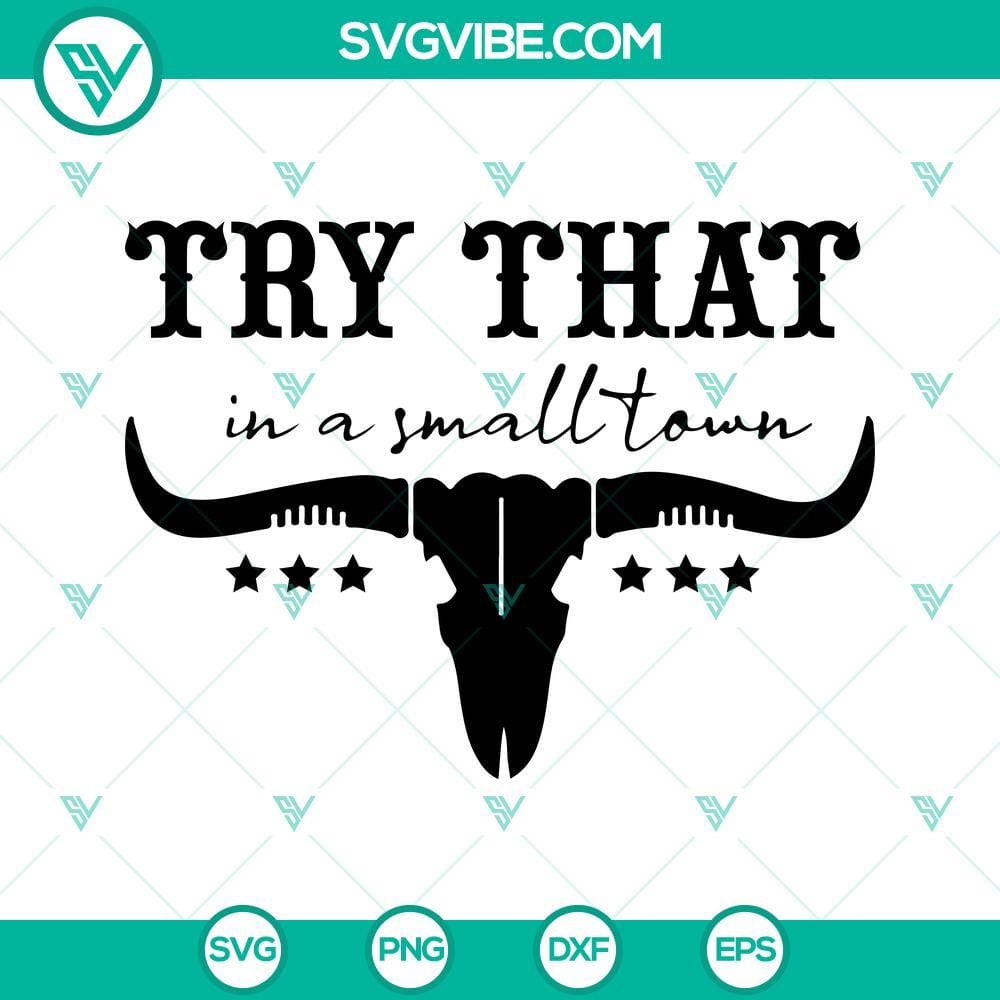 Try That In A Small Town SVG Cut Files Small town themed SVG cut files for crafts and projects.