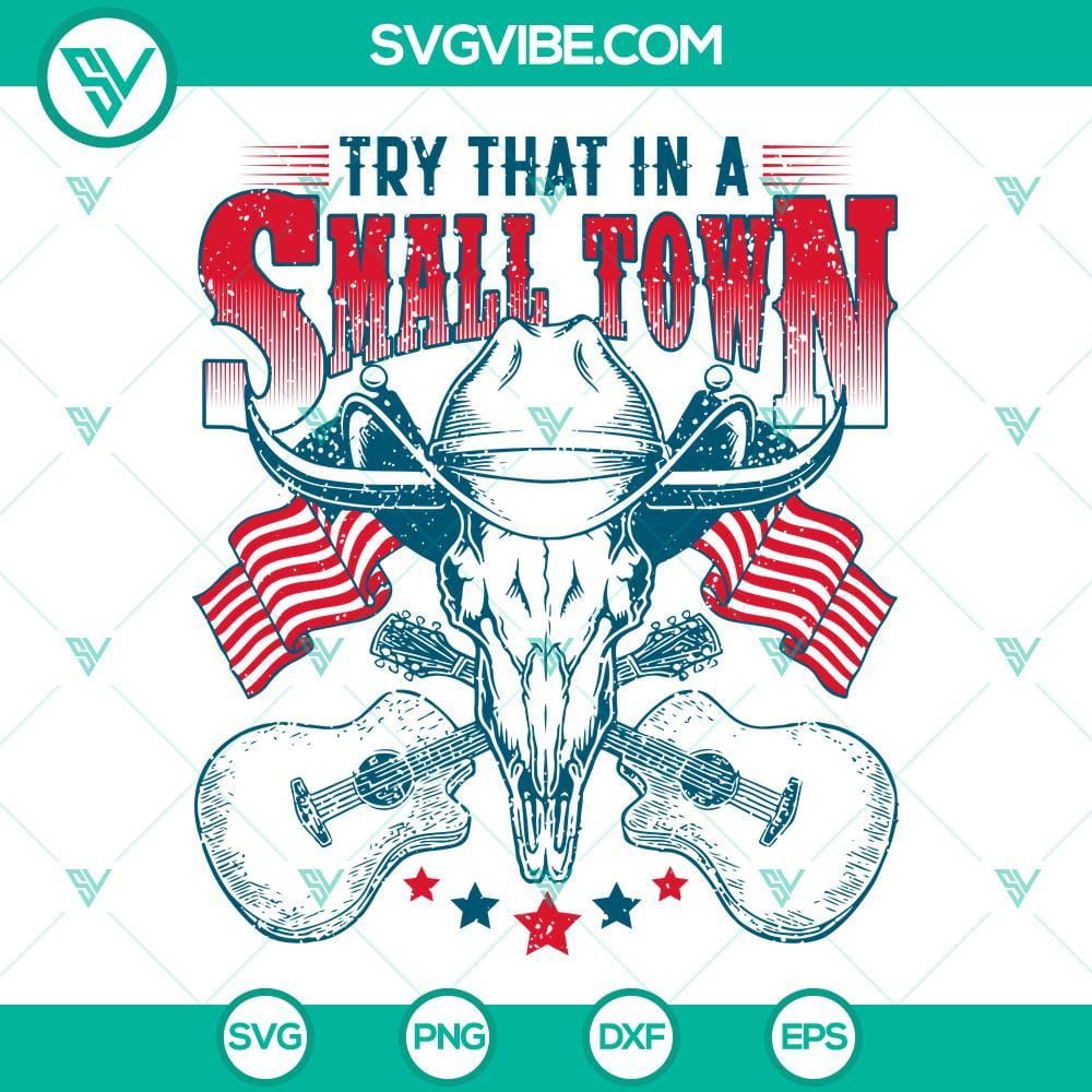 Try That In A Small Town SVG Files "Small town SVG image files for design projects"