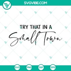 Try That In A Small Town SVG design for download, featuring a rural-themed design perfect for crafts and projects.