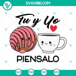 Mexican concha bread and coffee SVG design, "Tu y Yo Piénsalo" text, Mexico theme for digital crafting projects.