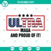 Ultra Maga And Proud Of It SVG with American flag design and features Donald Trump. Perfect for patriotic projects.