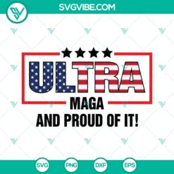 Ultra Maga And Proud Of It SVG with American flag design and features Donald Trump. Perfect for patriotic projects.
