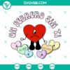 Bad Bunny themed SVG file featuring "Un Febrero Sin Ti" and conversation hearts design. Perfect for Valentine's Day projects.