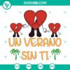 Un Verano Sin Ti SVG design featuring Bad Bunny Sad Heart with "World's Hottest" slogan, ideal for digital use.