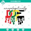 Juneteenth themed SVG download with bold, "Unapologetically Dope" text design, dripping effect. Perfect for digital projects.