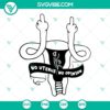 Pro Choice uterus middle finger design SVG download, featuring "No Uterus No Opinion" message. Feminist reproductive rights concept.