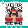 V Is For Valentine video games SVG files featuring game controller design, perfect for gamers.
