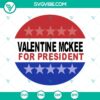 Valentine McKee for President SVG images, parody USA Tremors movie SVG images, featuring humorous campaign slogans and design elements.
