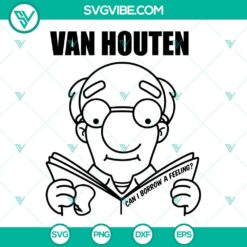 Van Houten SVG with iconic "Can I Borrow A Feeling" design in PNG DXF EPS formats for digital crafting projects.