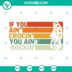 Vintage rock 'n roll inspired SVG file design with text "If You Aint Crocin You Aint Rockin" in PNG, DXF, and EPS formats.