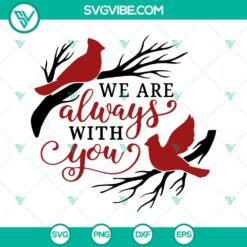 We Are Always With You SVG Download, Cardinal Bird SVG Files, Memorial SVG Image,