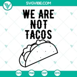 "We Are Not Tacos SVG Images featuring Jill Biden Breakfast Taco design in PNG, DXF, and EPS formats for download"