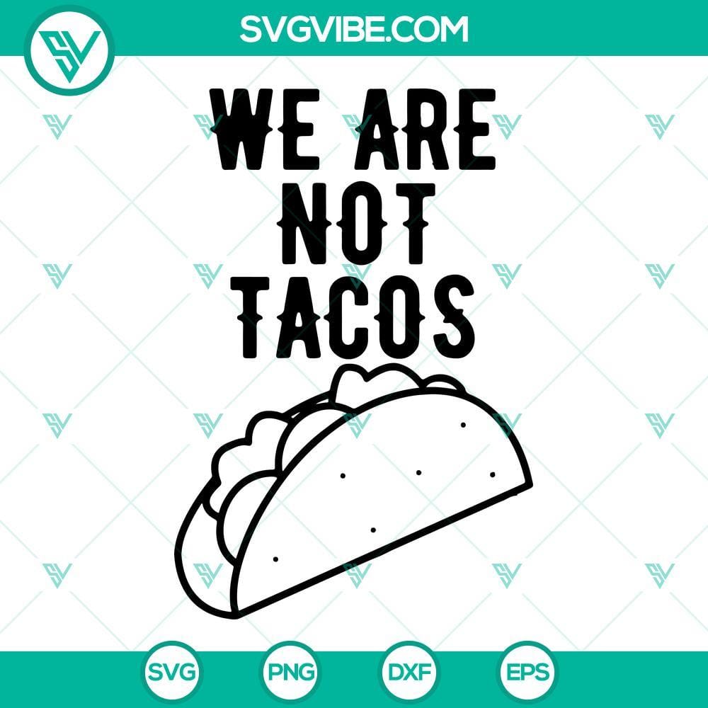 We Are Not Tacos SVG, Jill Biden Breakfast Taco SVG PNG DXF EPS "We Are Not Tacos SVG Images featuring Jill Biden Breakfast Taco design in PNG, DXF, and EPS formats for download"