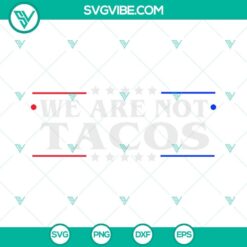 Unique "We Are Not Tacos" SVG designs, available for download in PNG, DXF, and EPS formats. Perfect for crafting projects.