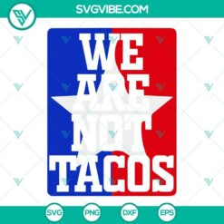 "We Are Not Tacos SVG design for Cricut Silhouette, downloadable in PNG, DXF, and EPS formats for crafting projects."