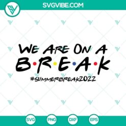 Summer Break 2022 SVG design for Cricut, featuring "We Are On A Break" text. Fun and trendy design in PNG, DXF, and EPS formats.