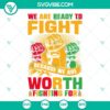 Empowering quote "We Are Ready To Fight Because We Are Worth Fighting For" in stylish SVG format for digital use.