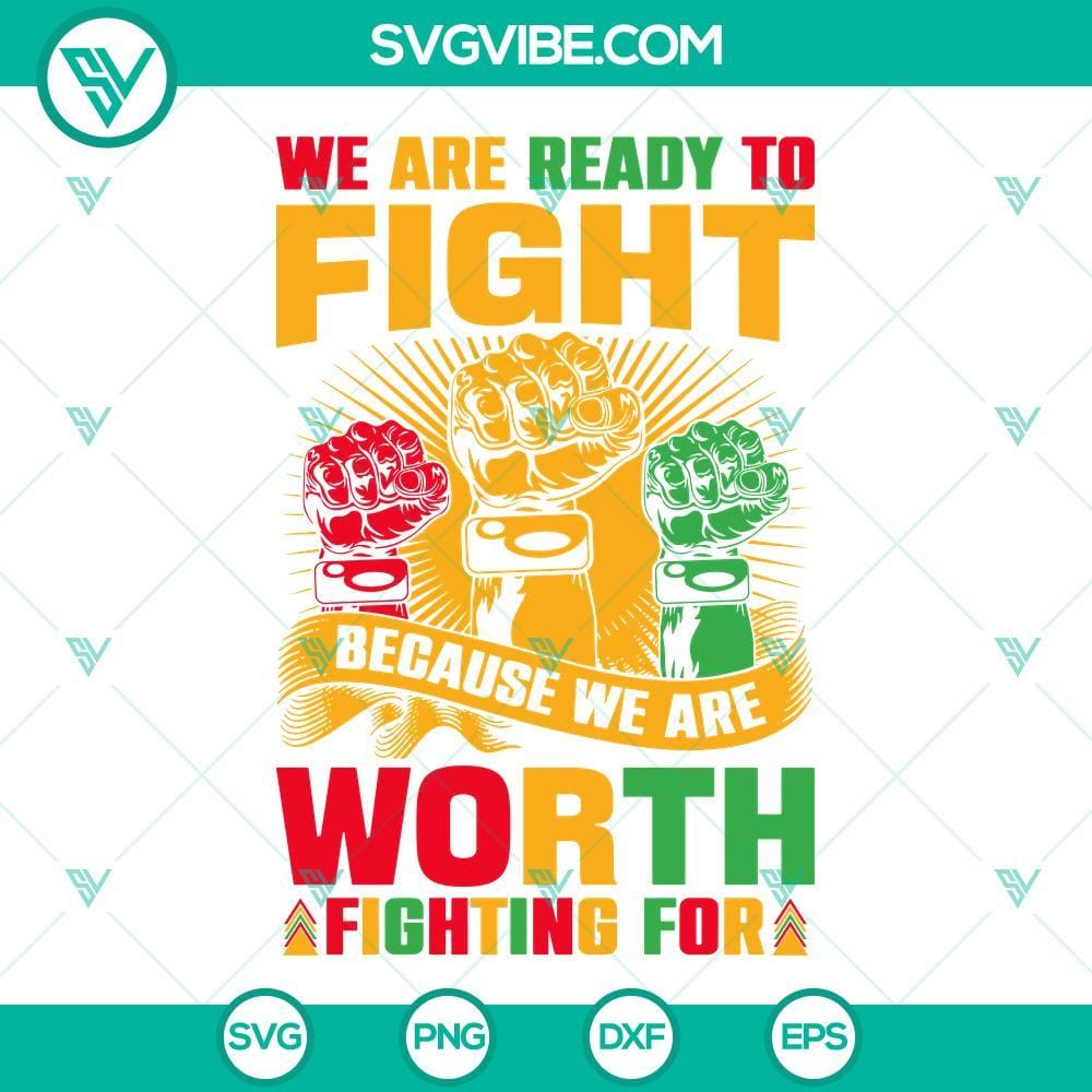 we-are-ready-to-fight-because-we-are-worth-fighting-for-svg-juneteenth-quotes-svg-png-dxf-eps-2-mockup.jpg Empowering quote "We Are Ready To Fight Because We Are Worth Fighting For" in stylish SVG format for digital use.