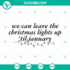 Taylor Swift "We can leave the Christmas lights up til January" song lyrics SVG with a festive holiday design for Christmas.