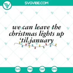 Taylor Swift "We can leave the Christmas lights up til January" song lyrics SVG with a festive holiday design for Christmas.